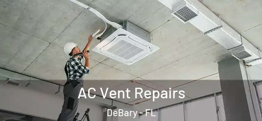 AC Vent Repairs DeBary - FL