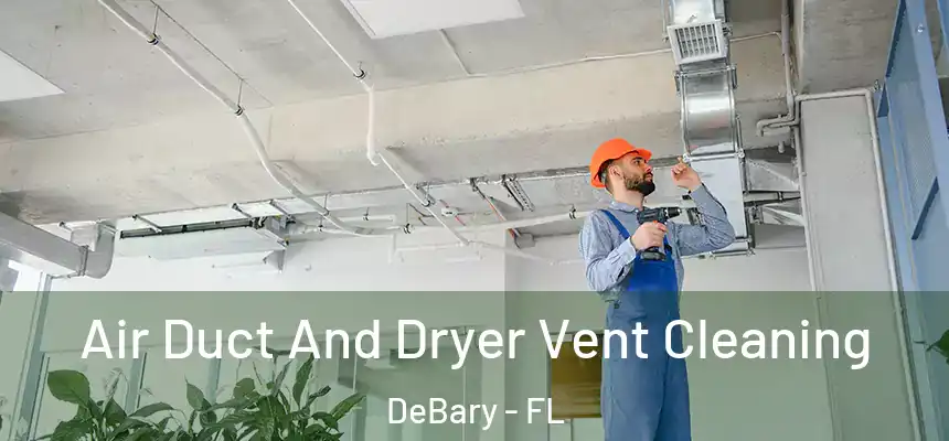  Air Duct And Dryer Vent Cleaning DeBary - FL