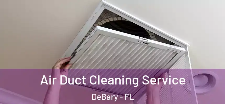  Air Duct Cleaning Service DeBary - FL
