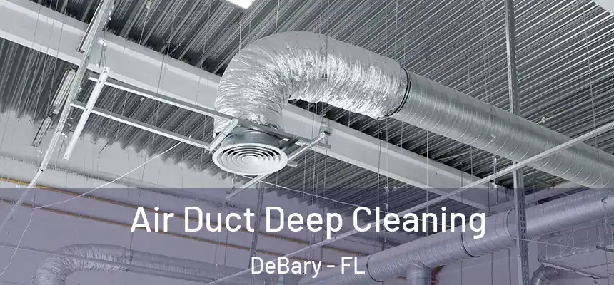  Air Duct Deep Cleaning DeBary - FL