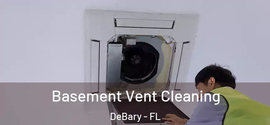 Basement Vent Cleaning DeBary - FL