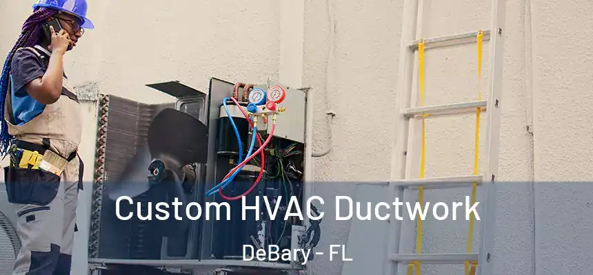 Custom HVAC Ductwork DeBary - FL