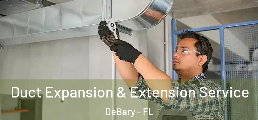 Duct Expansion & Extension Service DeBary - FL