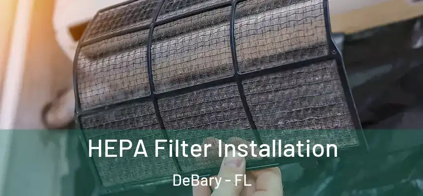 HEPA Filter Installation DeBary - FL