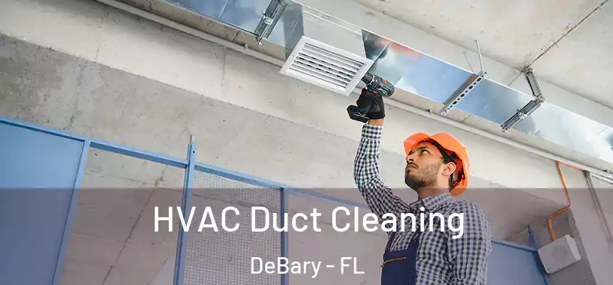  HVAC Duct Cleaning DeBary - FL