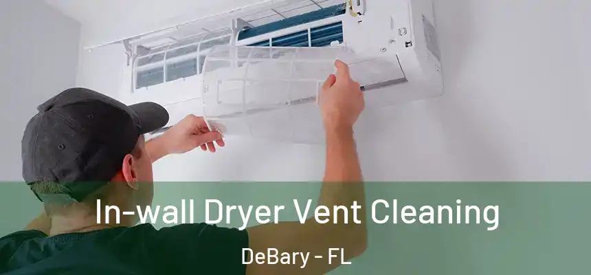  In-wall Dryer Vent Cleaning DeBary - FL
