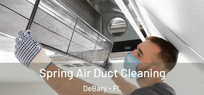 Spring Air Duct Cleaning DeBary - FL