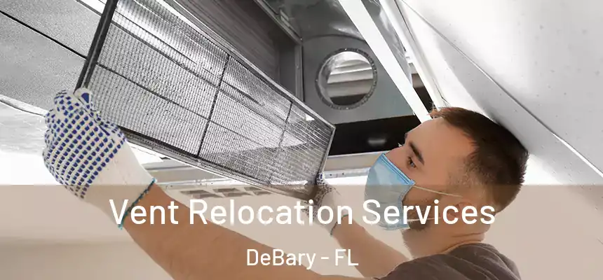 Vent Relocation Services DeBary - FL