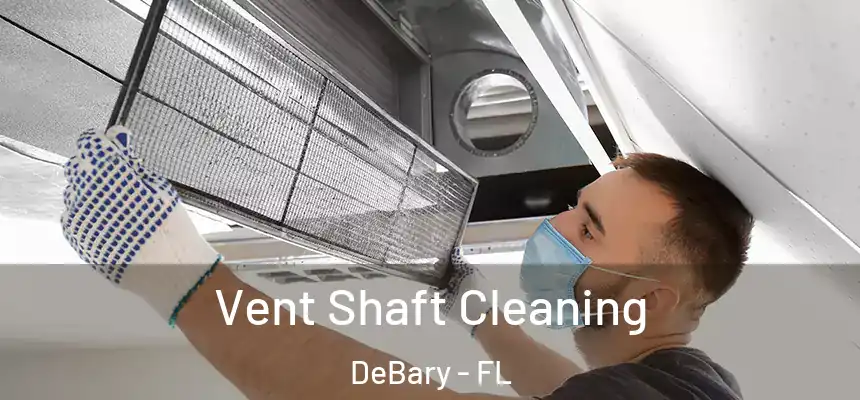  Vent Shaft Cleaning DeBary - FL