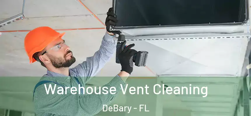 Warehouse Vent Cleaning DeBary - FL